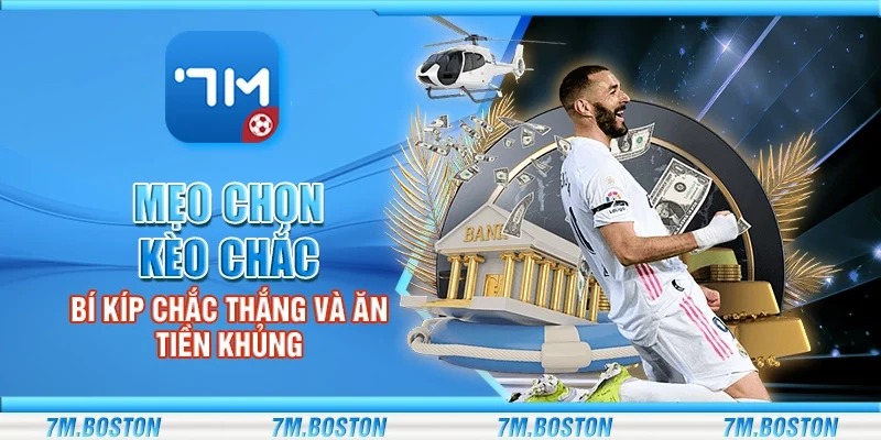 Mẹo Chọn Kèo Chắc – Bí Kíp Chắc Thắng Và Ăn Tiền Khủng