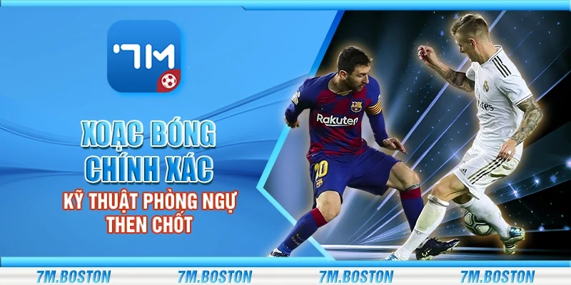 Xoạc bóng chính xác - Kỹ thuật phòng ngự then chốt