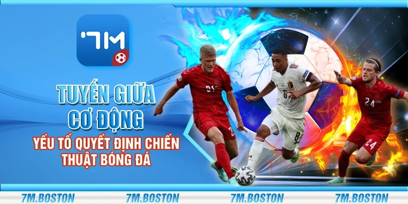 Tuyến Giữa Cơ Động – Yếu Tố Quyết Định Chiến Thuật Bóng Đá